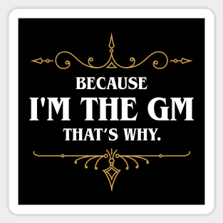 I'm The GM That's Why TRPG Tabletop RPG Gaming Addict Sticker